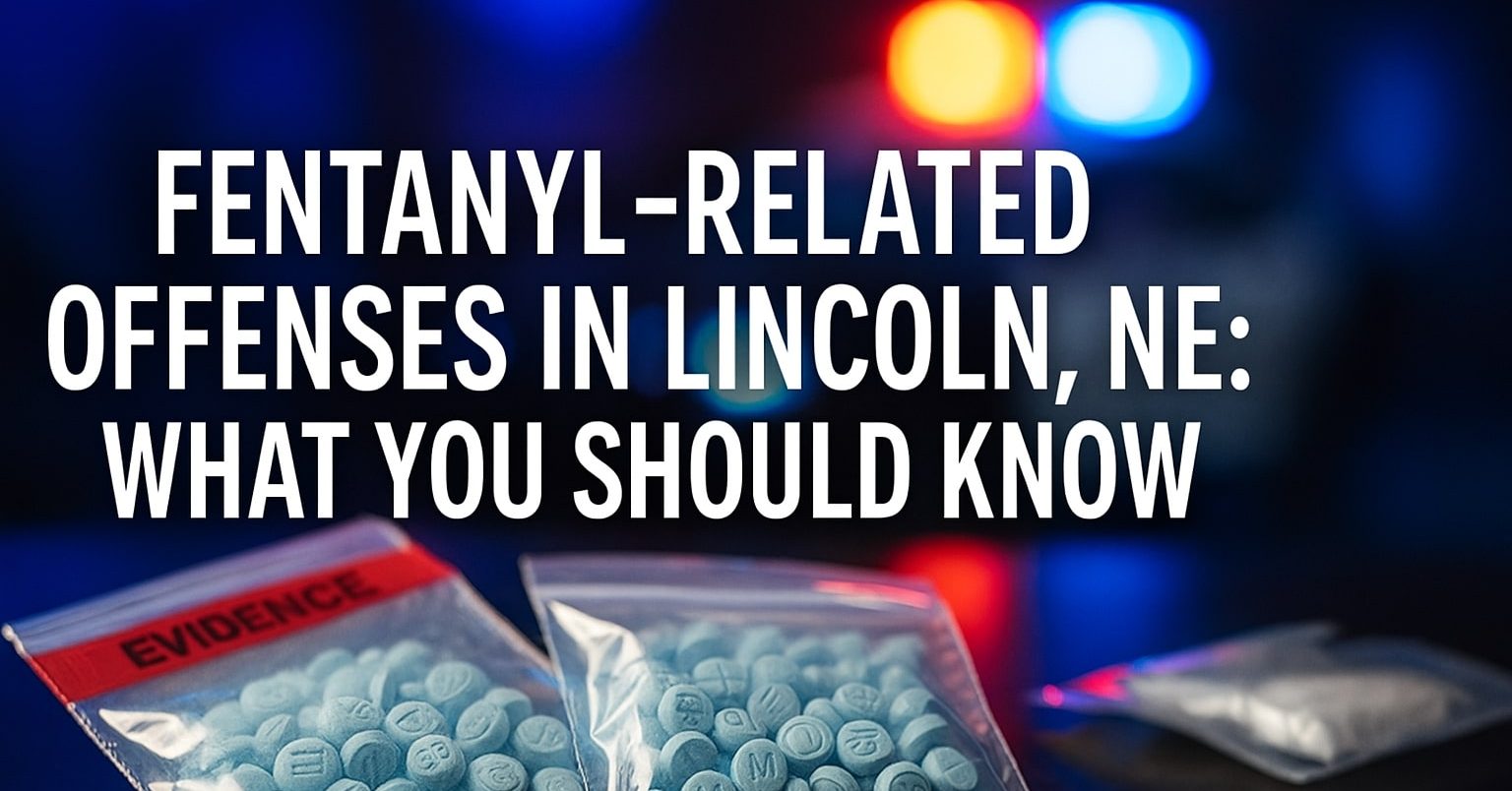 Fentanyl Charges in Lincoln, NE