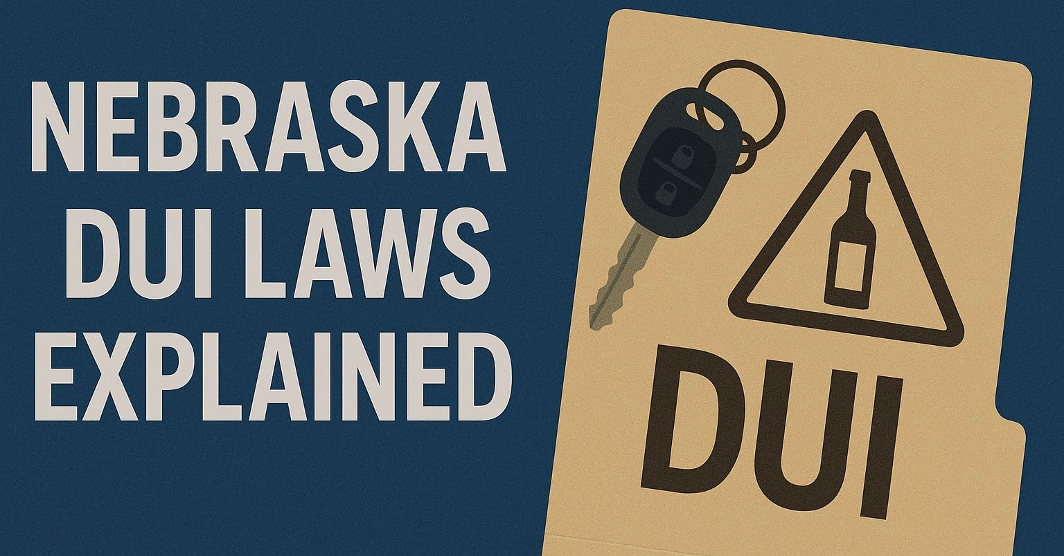 Nebraska DUI Laws Explained